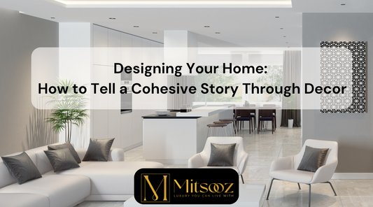 Designing Your Home: How to Tell a Cohesive Story Through Decor