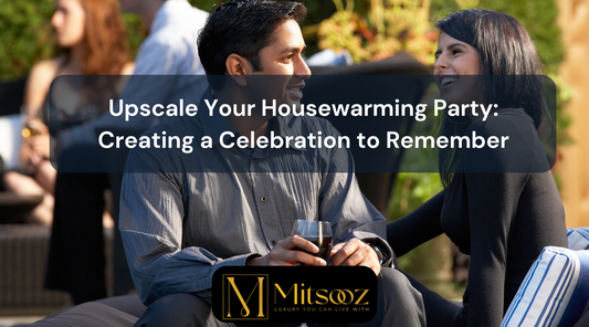 Upscale Your Housewarming Party: Creating a Celebration to Remember