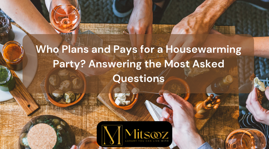 Who Plans and Pays for a Housewarming Party? Answering the Most Asked Questions