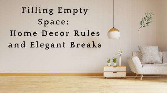 Filling Empty Space: Home Decor Rules and Elegant Breaks