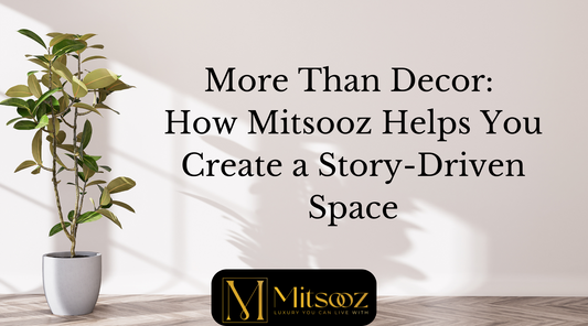 More Than Decor: How Mitsooz Helps You Create a Story-Driven Space