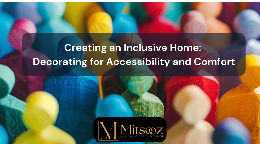 Creating an Inclusive Home: Decorating for Accessibility and Comfort