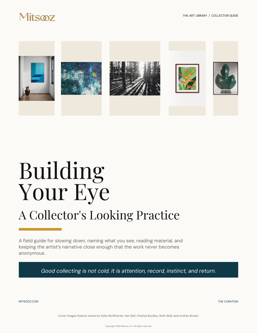Building Your Eye. A guide for slowing down, naming resonance, reading material and scale, comparing works, and keeping artist narrative close to the collecting process.