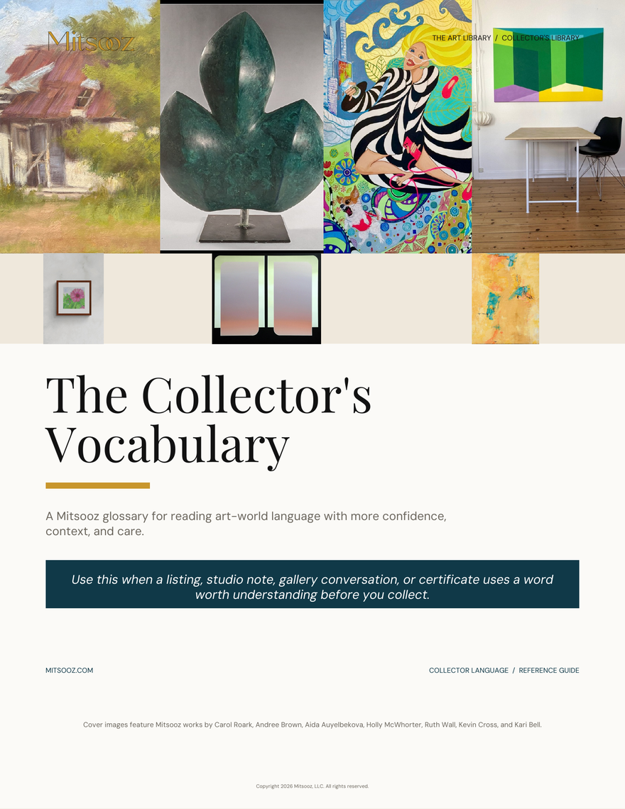 Collector's Vocabulary. A glossary of art terms, collector language, and Mitsooz vocabulary for understanding medium, material, provenance, edition language, and resonance.